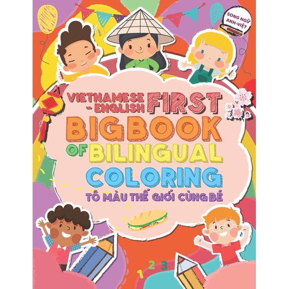 Vietnamese-English First Big Book of Bilingual Coloring: T Mu Th Gii Cng B. Song (Paperback) by Med Pham Nguyen, Chelsea Mai
