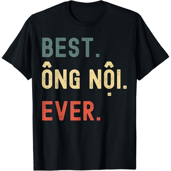 Vietnamese Grandpa Gifts Designs - Best Ong Noi Ever T-Shirt