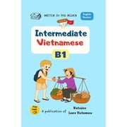 Vietnamese Language Course - English Edi Intermediate Vietnamese B1 Essential Vocabulary, Real-Life Conversations and Practical Grammar, Book 3, Paperback