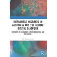 thumbnail image 1 of Vietnamese Migrants in Australia and the Global Digital Diaspora: Histories of Childhood, Forced Migration, and Belongin, (Paperback), 1 of 1
