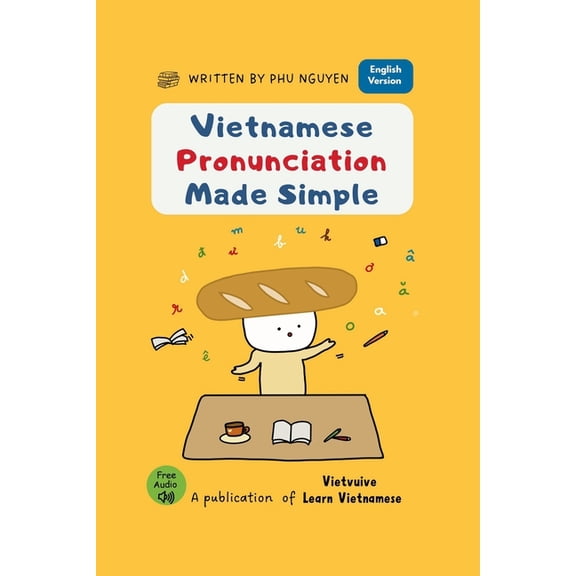 Vietnamese Pronunciation Made Simple: A Step-by-Step Guide to Sounds, Tones, and Clear Speaking, (Paperback)