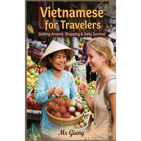 Vietnamese for Travelers: : Getting Around, Shopping & Daily Survival, (Paperback)