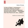 thumbnail image 1 of A View of Spain; comprising a descriptive itinerary of each province, and a general statistical account of the country. ... Translated from the Prench of A. de L. (Atlas.). (Paperback), 1 of 1