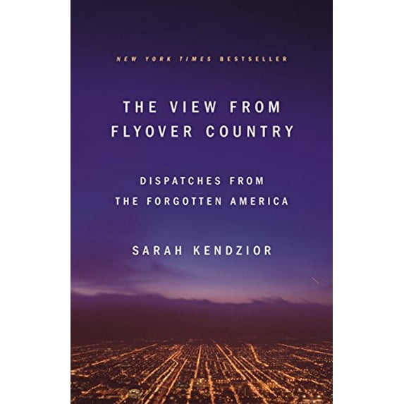 Pre-Owned The View from Flyover Country: Dispatches from the Forgotten America (Paperback) 1250189993 9781250189998