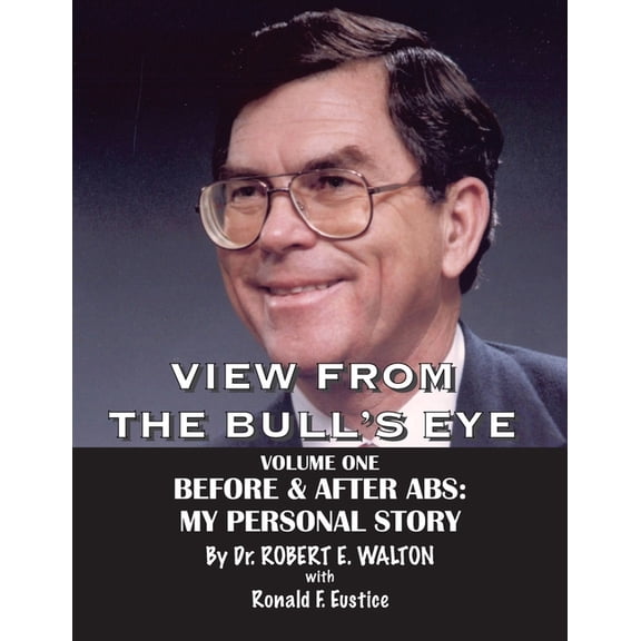 View from the Bull's Eye: The Story of Robert E. Walton & American Breeders Service, (Paperback)