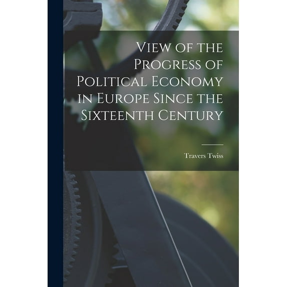 View of the Progress of Political Economy in Europe Since the Sixteenth Century, (Paperback)