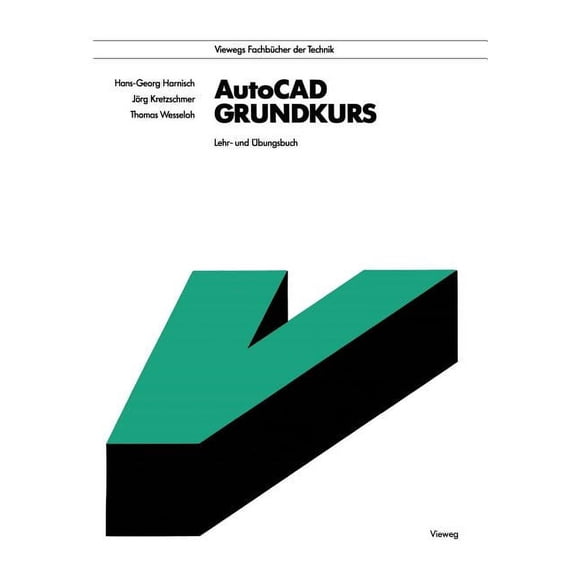 Viewegs FachbÃ¼cher Der Technik AutoCAD - Grundkurs: Lehr- Und Ãbungsbuch, (Paperback)