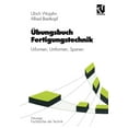 thumbnail image 1 of Viewegs FachbÃ¼cher Der Technik Ãbungsbuch Fertigungstechnik: Urformen, Umformen, Spanen, (Paperback), 1 of 1