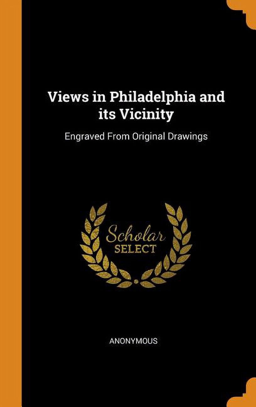 Views in Philadelphia and Its Vicinity: Engraved from Original Drawings Hardcover