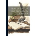 thumbnail image 1 of Views of Society and Manners in America (Paperback), 1 of 1