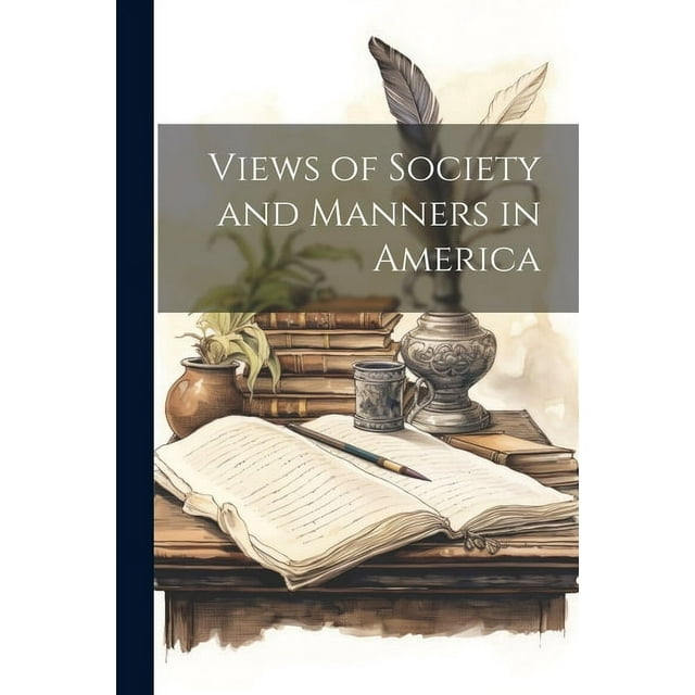 Views of Society and Manners in America (Paperback)