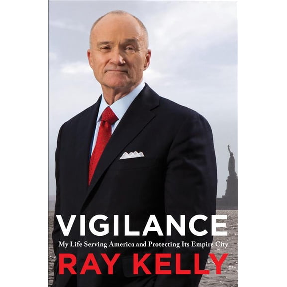 Vigilance : My Life Serving America and Protecting Its Empire City