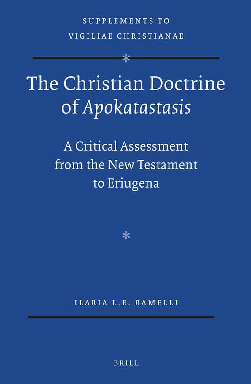 Vigiliae Christianae, Supplements The Christian Doctrine of Apokatastasis: A Critical Assessment from the New Testament to Eriugena, Book 120, (Hardcover)