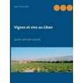 thumbnail image 1 of Vignes et vins au Liban: 4000 ans de succÃ¨s, (Paperback), 1 of 1