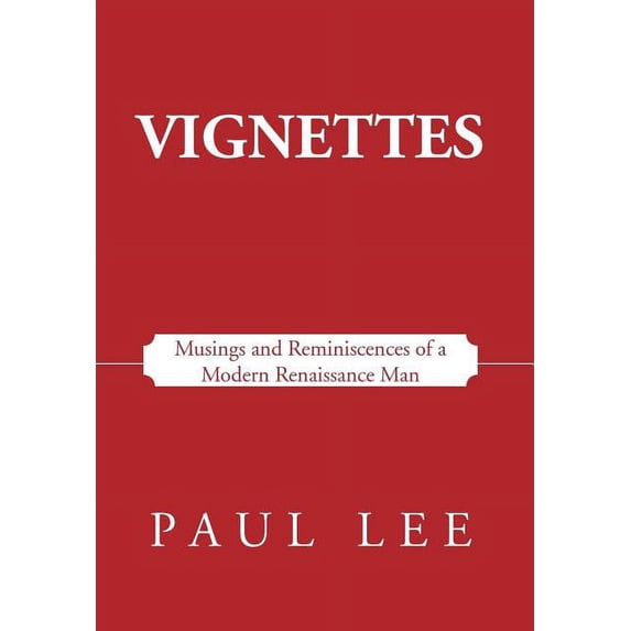 Vignettes: Musings and Reminiscences of a Modern Renaissance Man (Hardcover)