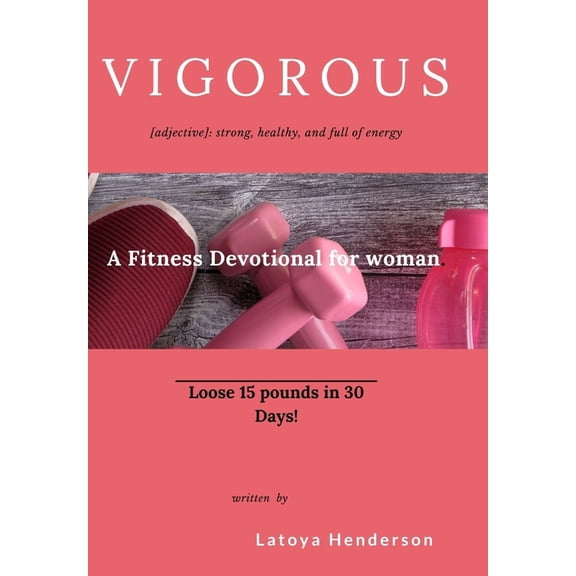 Vigorous: A Fitness devotional for woman, (Paperback)