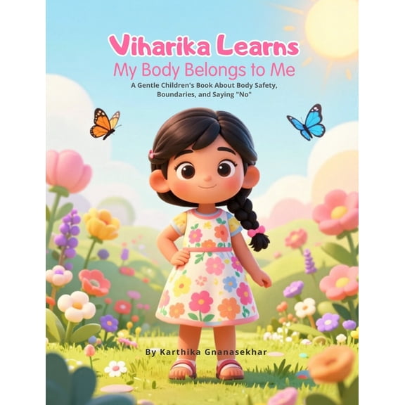 Viharika Learns: My Body Belongs to Me: A Gentle Picture Book That Teaches Body Safety, Confidence, and Speaking Up, (Paperback)