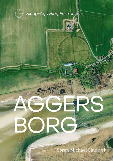 Viking-Age Ring Fortresses Aggersborg: Viking-Age Ring Fortresses II, Book 2, (Hardcover)