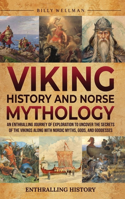 Viking History and Norse Mythology : An Enthralling Journey of ...
