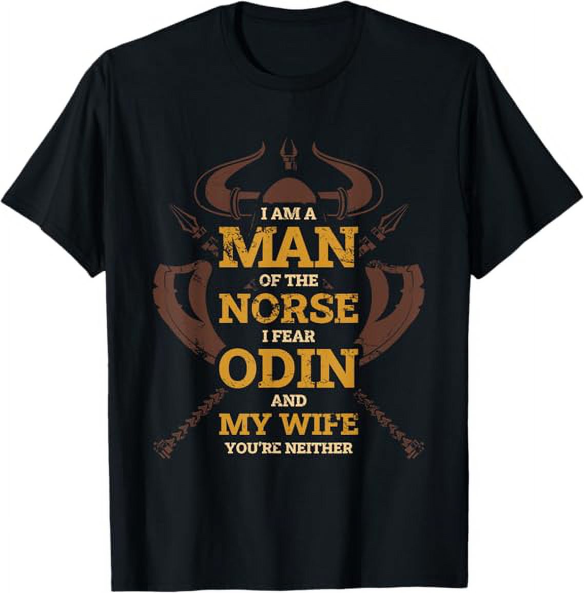 Viking I'm A Man Of The Norse I Fear Odin And My Wife King TShirt
