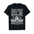 thumbnail image 1 of Viking Nordic That Which Does Not Kill Me Should Run T Shirt, 1 of 5