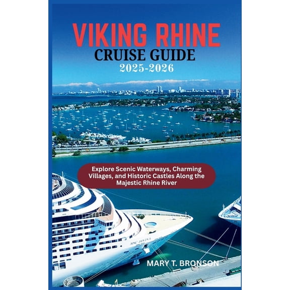 Viking Rhine Cruise Guide 2025-2026: Explore Scenic Waterways, Charming Villages, and Historic Castles Along the Majesti, (Paperback)