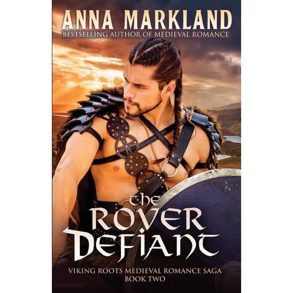 The Rover Defiant Viking Roots Medieval Romance Saga Paperback 150542903X 9781505429039 Anna Markland