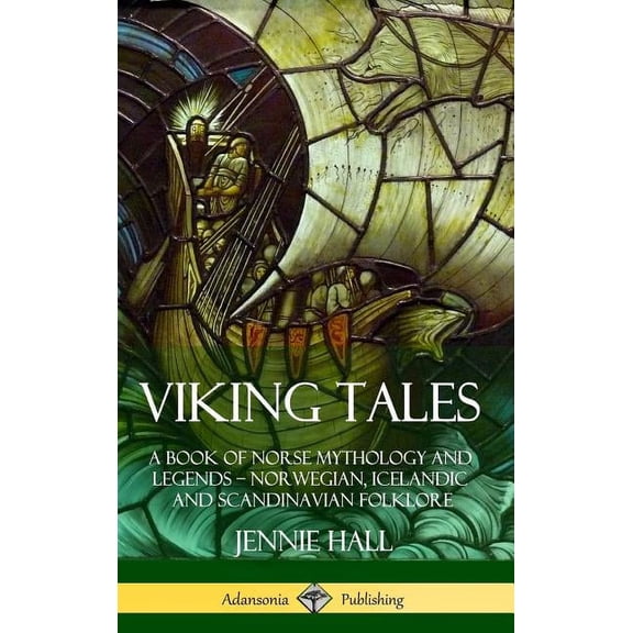 Viking Tales: A Book of Norse Mythology and Legends - Norwegian, Icelandic and Scandinavian Folklore (Hardcover), (Hardcover)