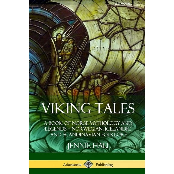 Viking Tales: A Book of Norse Mythology and Legends - Norwegian, Icelandic and Scandinavian Folklore, (Paperback)