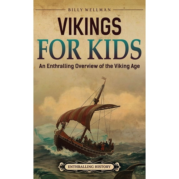Vikings For Kids: An Enthralling Overview of the Viking Age, (Hardcover)
