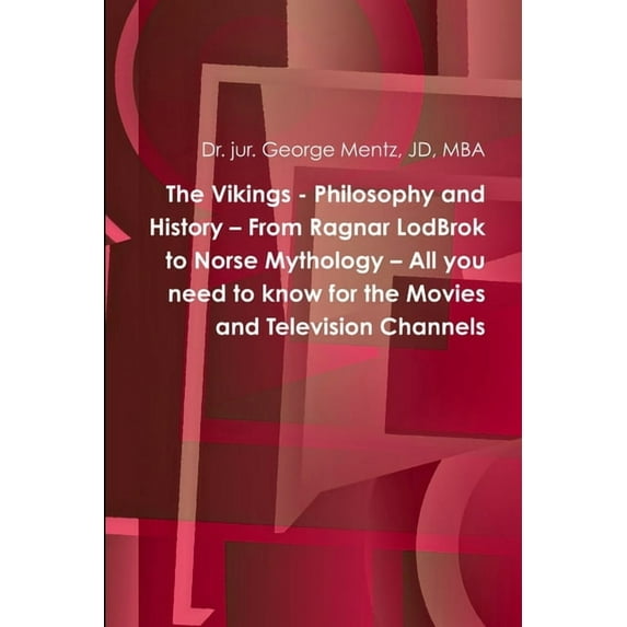 The Vikings - Philosophy and History - From Ragnar LodBrok to Norse Mythology - All you need to know for the Movies and Television Channels (Paperback)