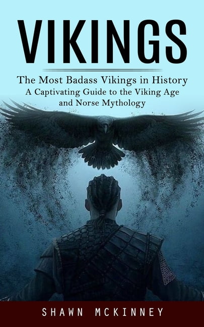 Vikings : The Most Badass Vikings in History (A Captivating Guide to ...