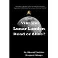 thumbnail image 1 of Vikram Lunar Lander: Dead or Alive?: Descending at 184 miles an hour the Indian Space Research Organization's (ISRO) lan, (Paperback), 1 of 1