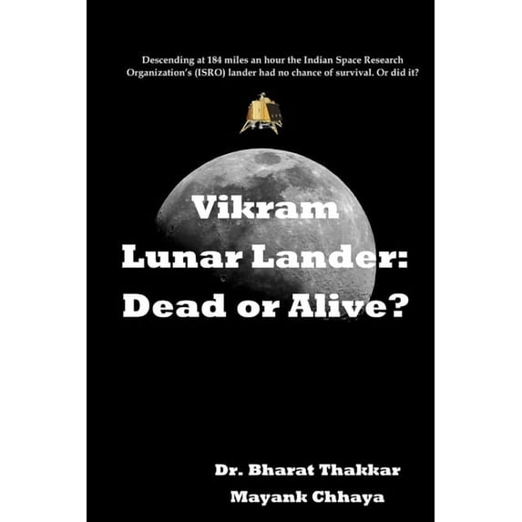 Vikram Lunar Lander: Dead or Alive?: Descending at 184 miles an hour the Indian Space Research Organization's (ISRO) lan, (Paperback)
