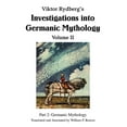 thumbnail image 1 of Viktor Rydberg's Investigations into Germanic Mythology Volume II: Part 2: Germanic Mythology, (Paperback), 1 of 1