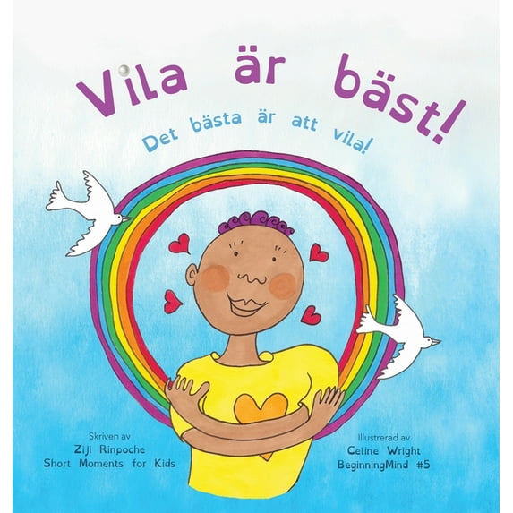 Beginningmind in Swedish Vila är bäst!: Det bästa är att vila! (Dzogchen för barn / lär ut självkärlek och medkänsla genom sinnets natur), Book 5, (Hardcover)