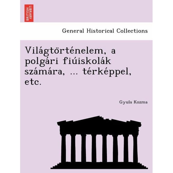 Vila GTO Rte Nelem, a Polga Ri Fiu Iskola K Sza Ma Ra, ... Te Rke Ppel, Etc. (Paperback)