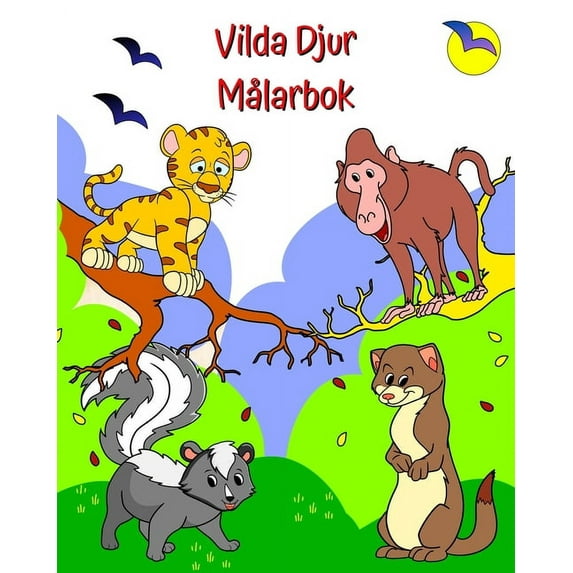 Vilda Djur Målarbok: Roliga, söta djur i vackra landskap att färglägga för barn från 2 år och uppåt, (Paperback)