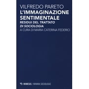 Vilfredo Pareto,M. C. F L'immaginazione sentimentale. Residui del  Trattato di soci Paperback