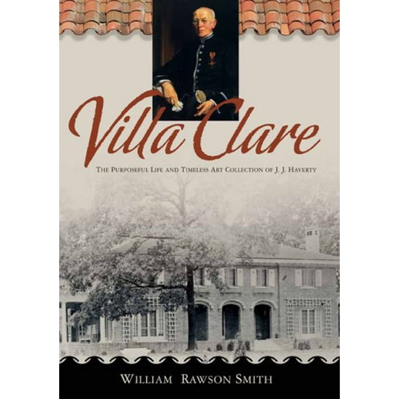 Pre-Owned Villa Clare: The Purposeful Life and Timeless Art Collection of J. J. Haverty (Hardcover) 0865549923 9780865549920