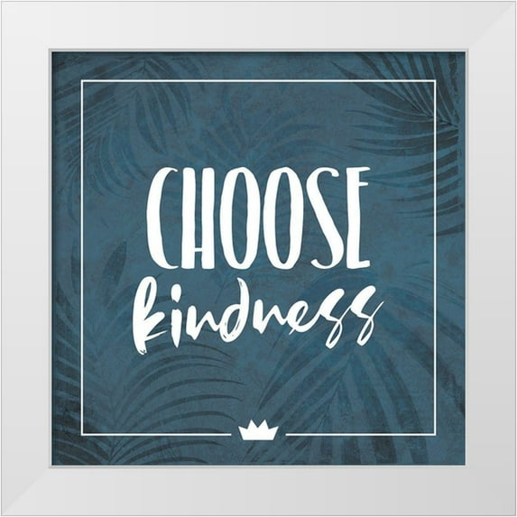 Villa, Milli 26x26 White Modern Wood Framed Museum Art Print Titled - Choose Kindness