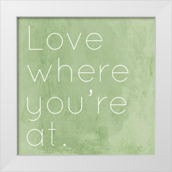 Villa, Mlli 12x12 White Modern Wood Framed Museum Art Print Titled - Love Where Youre At