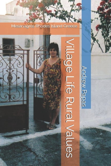Village Life Rural Values: Mesanagros Rhodes Island Greece, (Paperback)