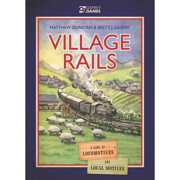 Village Rails : A Game of Locomotives and Local Motives (Game)