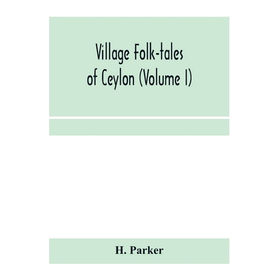 Village folk-tales of Ceylon (Volume I), (Paperback)