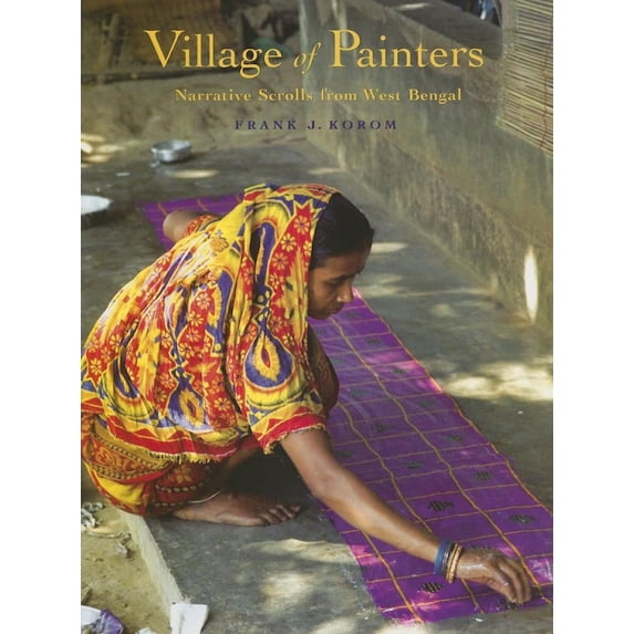 Village of Painters: Narrative Scrolls from West Bengal : Narrative Scrolls from West Bengal (Paperback)