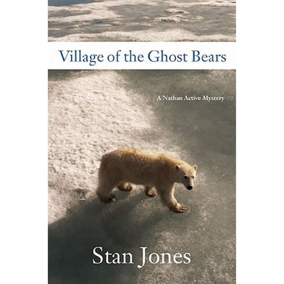 Village of the Ghost Bears : A Nathan Active Mystery