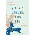 thumbnail image 1 of Villain, Vermin, Icon, Kin: Wolves and the Making of Canada, (Paperback), 1 of 1