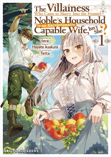 The Villainess Who Came to Marry The Villainess Who Came to Marry Into the Frontier Noble's Household Is an Exceptionally Capable Wife, Isn't She? Volume, (Paperback)