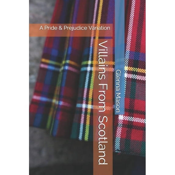 Villains From Scotland : A Pride & Prejudice Variation (Paperback)